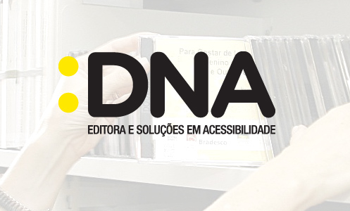 Descrição de imagem: fotografia ao fundo em transparência. Ao centro, logo em que há os textos :DNA Editora e Soluções em Acessibilidade. Fim da descrição.